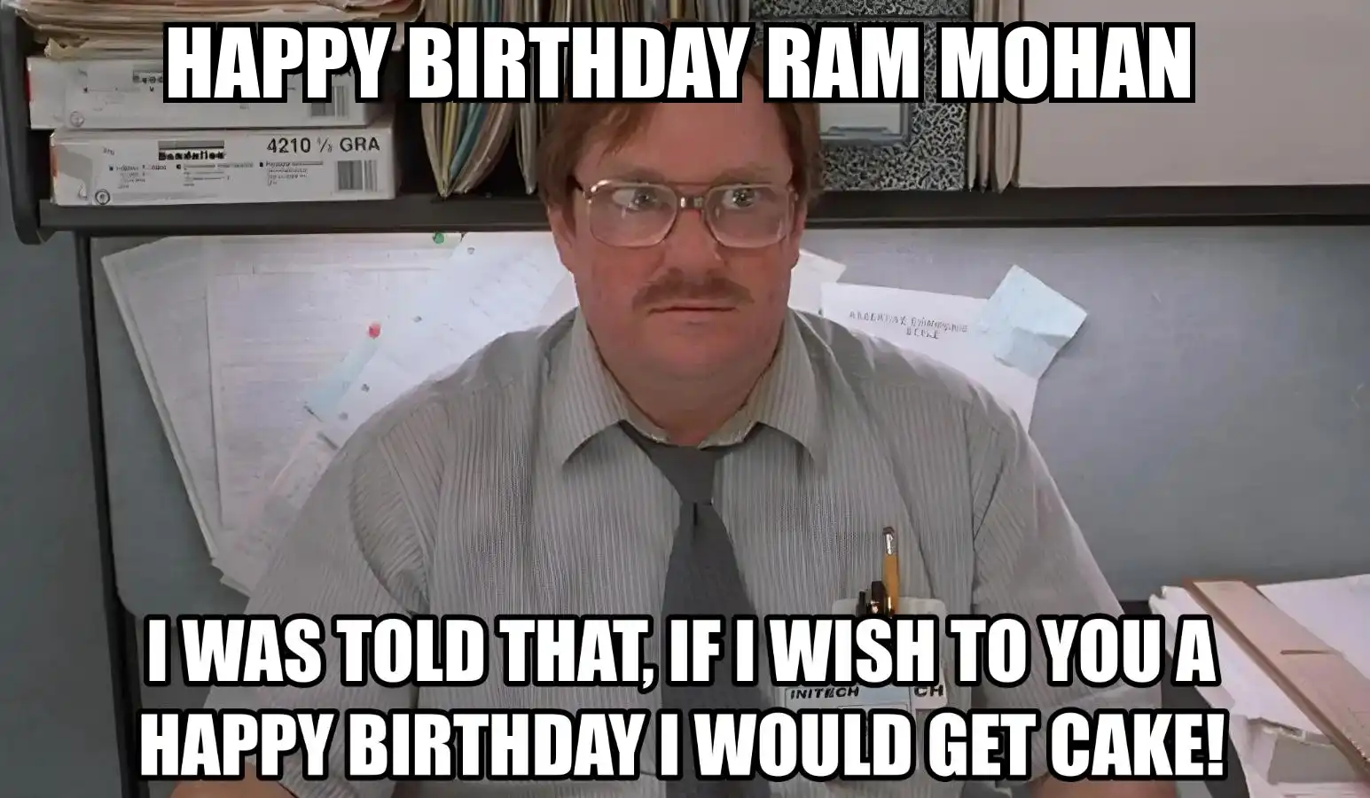 Happy Birthday Ram Mohan I Would Get A Cake Meme